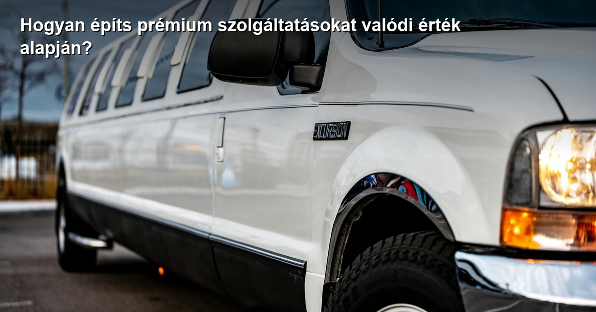 Hogyan építs prémium szolgáltatásokat valódi érték alapján?